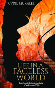 Book Cover: Life in a Faceless World: Based on the lost and found diary of a girl named Nila Kindle Edition