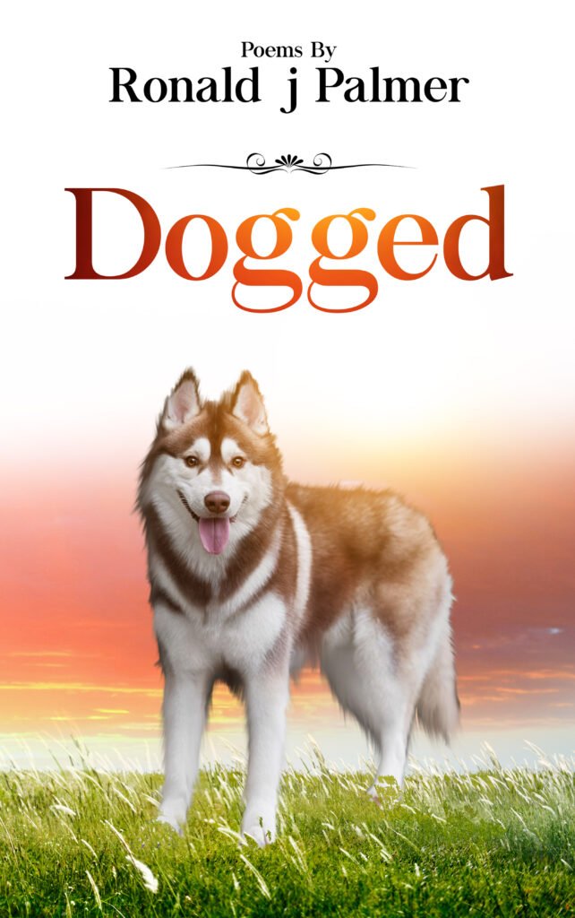 Book Cover: Dogged: Poems by Ronald j Palmer
