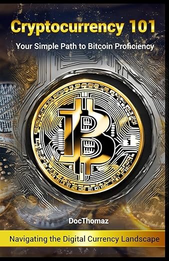 Book Cover: Cryptocurrency 101: Your Simple Path to Bitcoin Proficiency: Navigating the Digital Currency Landscape